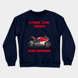 I FEEL THE NEED - FOR SPEED! Crewneck Sweatshirt